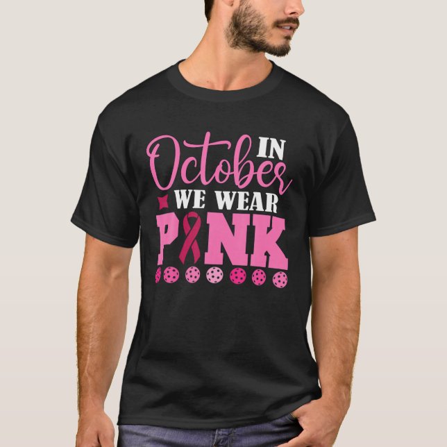 Pickleball In October We Wear Pink Breast Cancer P T Shirt (Framsida)