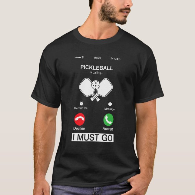 Pickleball Is Calling And I Must Go  Phone Screen  T Shirt (Framsida)