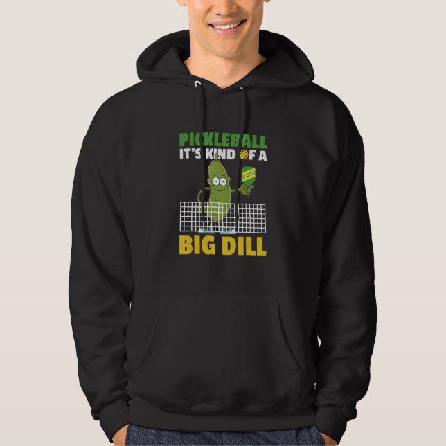 Pickleball It's Kind Of A Big Dill 4 Hoodie (Framsida)