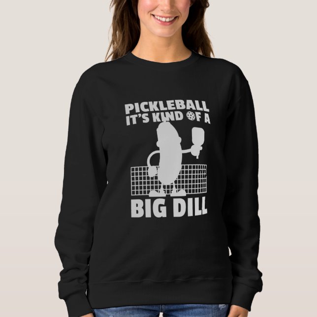 Pickleball It's Kind Of A Big Dill  6 T Shirt (Framsida)
