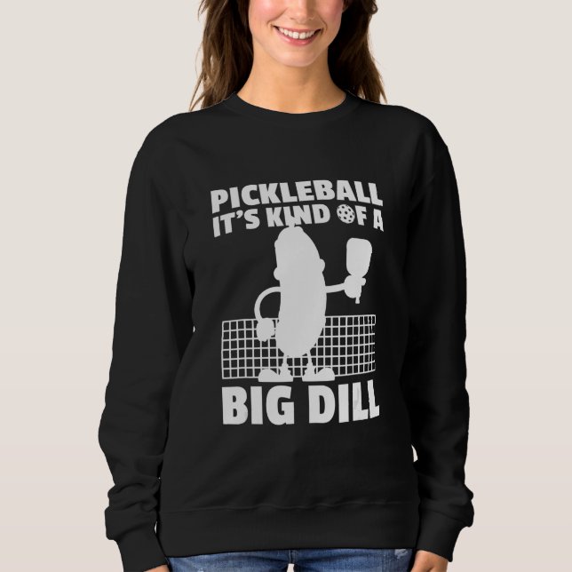 Pickleball It's Kind Of A Big Dill 6 T Shirt (Framsida)