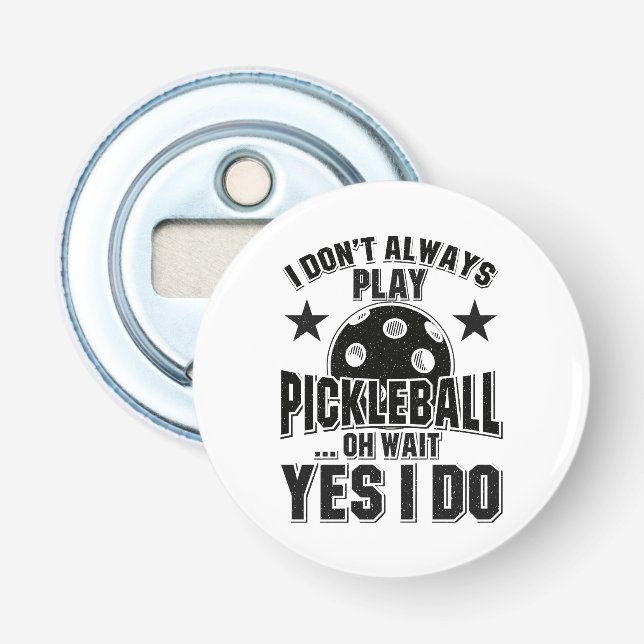 Pickleball - jag spelar inte alltid Pickleball Flasköppnare (Framsidan)