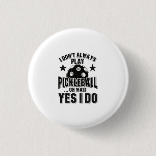 Pickleball - jag spelar inte alltid Pickleball Knapp