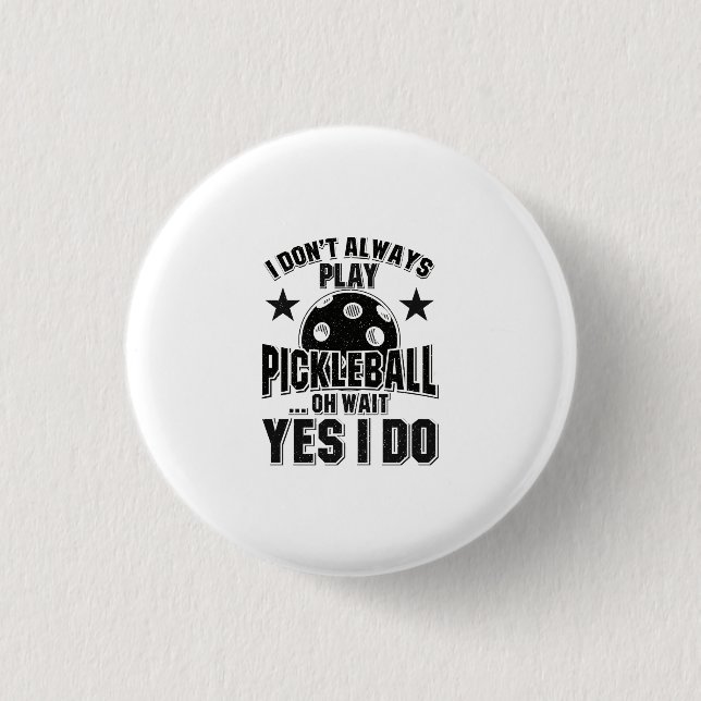 Pickleball - jag spelar inte alltid Pickleball Knapp (Framsida)