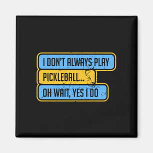 Pickleball - Jag spelar inte alltid Pickleball - P Magnet