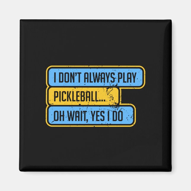 Pickleball - Jag spelar inte alltid Pickleball - P Magnet (Framsidan)