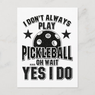 Pickleball - Jag spelar inte alltid Pickleball Vykort