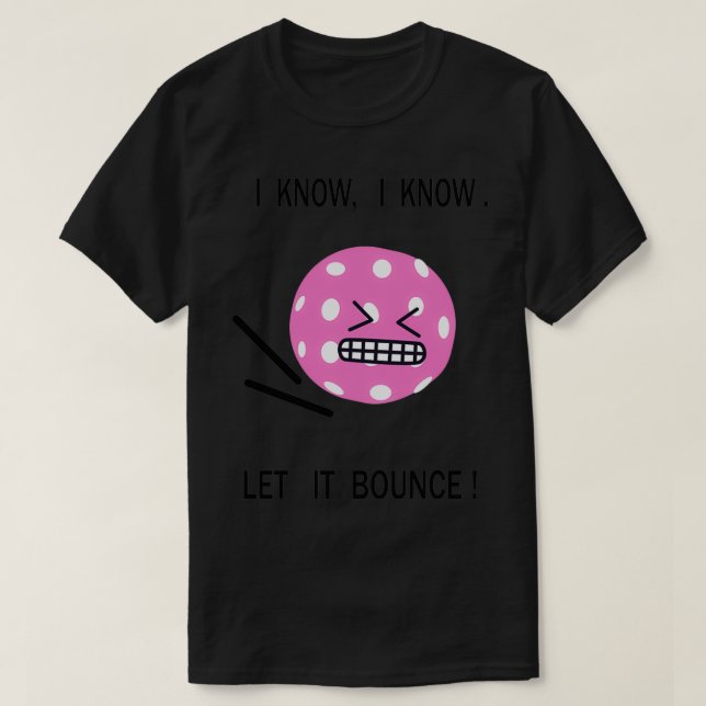 Pickleball jag vet att jag vet att jag låter den b t shirt (Design framsida)