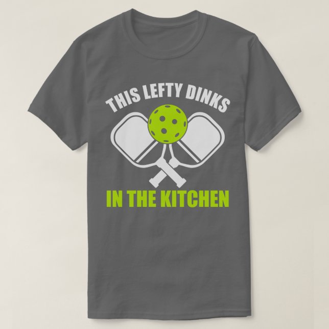 Pickleball Lefthander Den här Lefty Dinks i Kitc T Shirt (Design framsida)