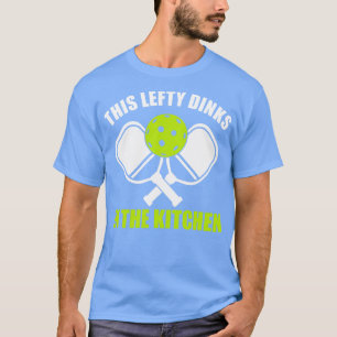 Pickleball Lefthander Den här Lefty Dinks i Kitc T Shirt