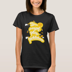 Pickleball - levande Laugh Play Pickleball T Shirt