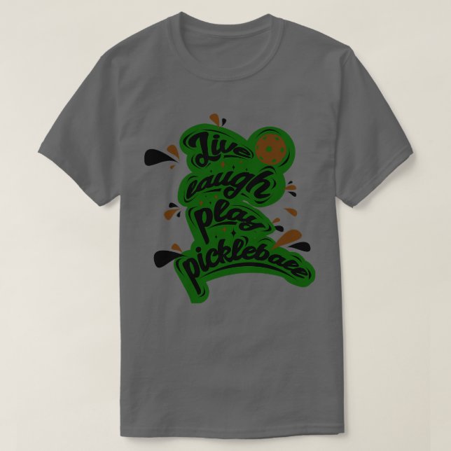 Pickleball Live Laugh Play Pickleball 1 T Shirt (Design framsida)