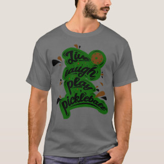 Pickleball Live Laugh Play Pickleball 1 T Shirt