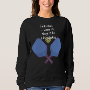 Pickleball när det är okej att vara en stor dinker t shirt