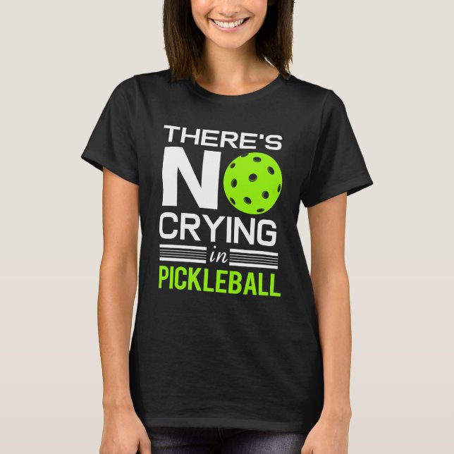 Pickleball nr Gråtande Paddle Boll Sport Pension T Shirt (Framsida)
