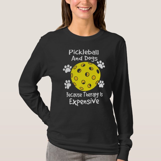 pickleball och hundar eftersom terapi är dyrt D T Shirt (Framsida)