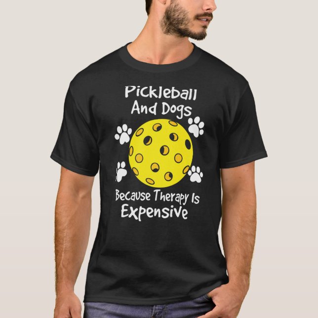 pickleball och hundar eftersom terapi är dyrt D T Shirt (Framsida)