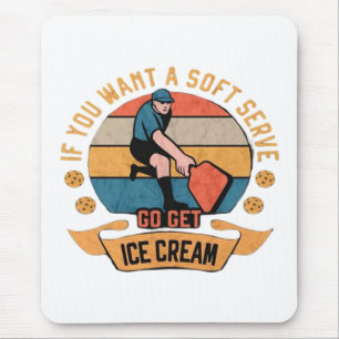 Pickleball Om du vill ha Soft Serve gå och köp Gla Musmatta