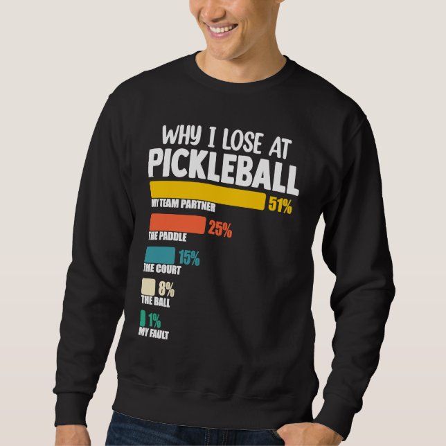 Pickleball-paddelargument Varför jag förlorar på P Lång Ärmad Tröja (Framsida)