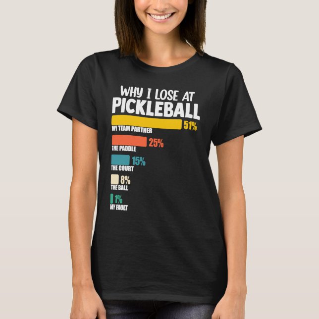 Pickleball Paddle-argument Varför jag förlorar på  T Shirt (Framsida)