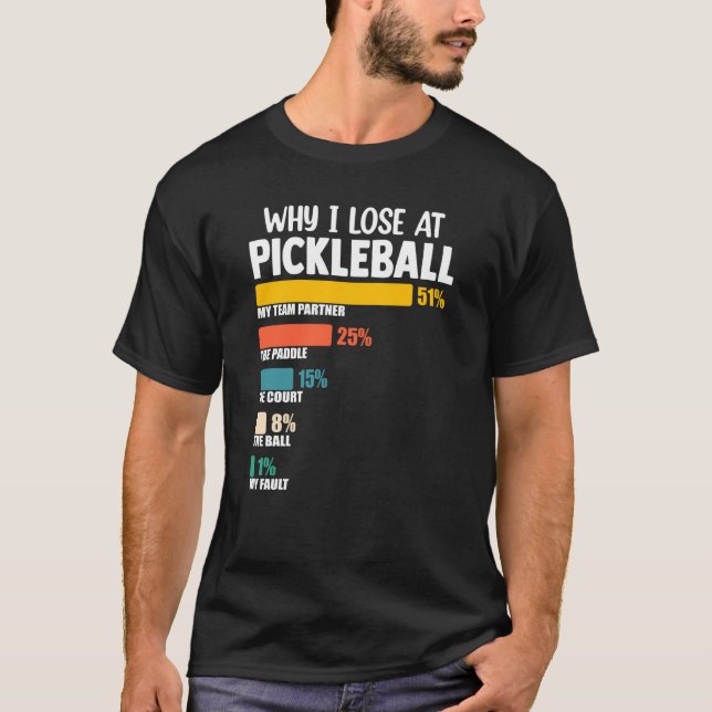 Pickleball Paddle-argument Varför jag förlorar på  T Shirt (Framsida)