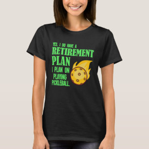 Pickleball Pension plan Dink Pickle Boll Playe T Shirt