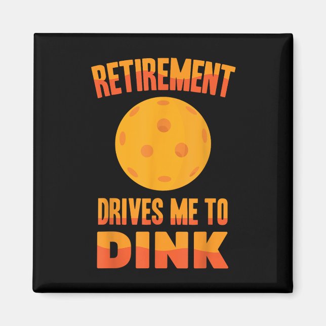 Pickleball - Pensionering Driver Mig Till Dink - B Magnet (Framsidan)