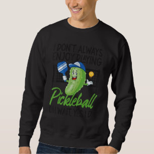 Pickleball Pickle Jag njuter inte alltid av att sp Lång Ärmad Tröja