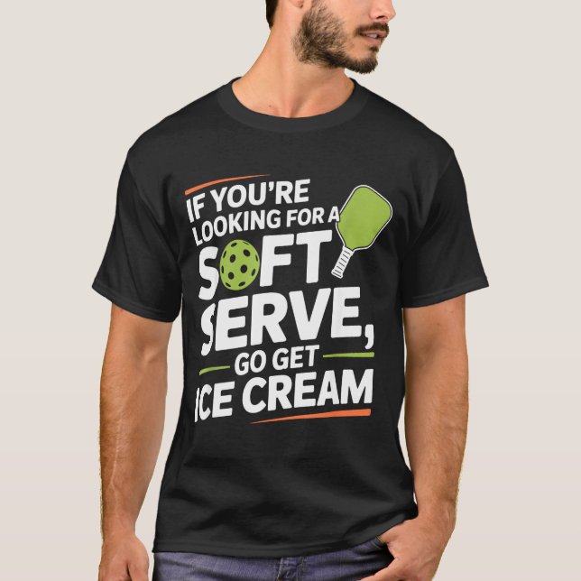Pickleball Player Looking for A Soft Serve Go Get T Shirt (Framsida)