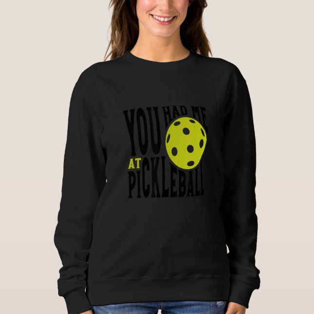 Pickleball Player Saying You Had Me At Pickleball T Shirt (Framsida)