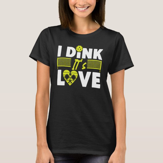 Pickleball Pun Valentines Day I Dink It's Love T Shirt (Framsida)