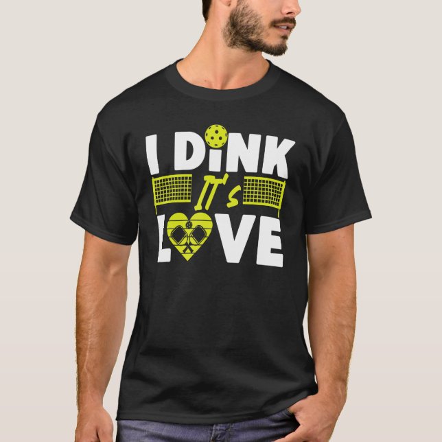 Pickleball Pun Valentines Day I Dink It's Love T Shirt (Framsida)