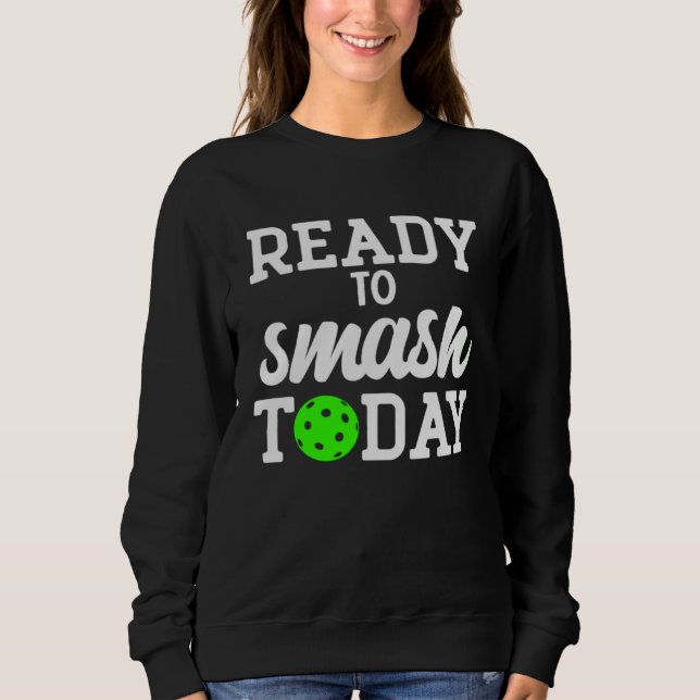 Pickleball Ready To Smash Today T Shirt (Framsida)
