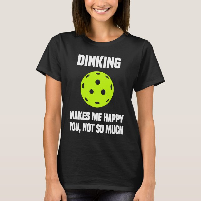 Pickleball Sarcastic Dinking Dink Pickleball Play T Shirt (Framsida)