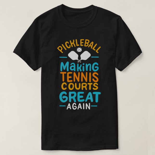 Pickleball Skapar tennis Courts Underbar igen T Shirt (Design framsida)