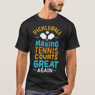 Pickleball Skapar tennis Courts Underbar igen T Shirt
