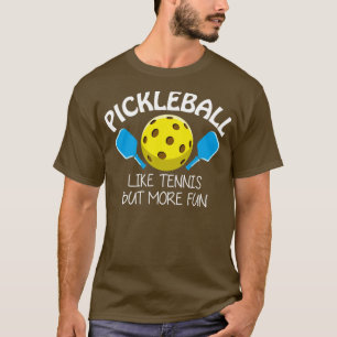 pickleball som tennis men mer roligt t shirt