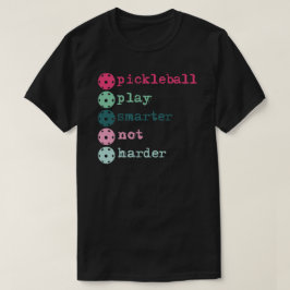 Pickleball-spel är smartare och inte svårare t shirt