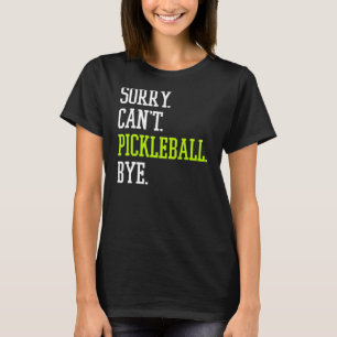 Pickleball-spelaren kan tyvärr inte pickleball Pla T Shirt