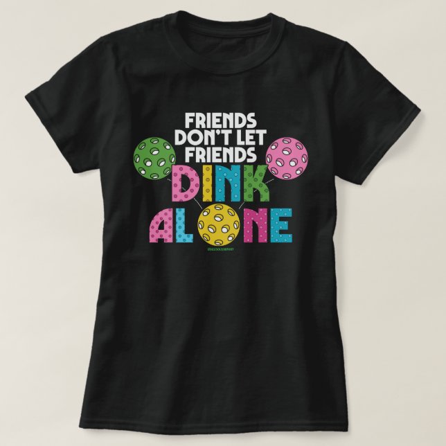 Pickleball T-Shirt för Kvinnor Inte Dinking Ensam (Design framsida)