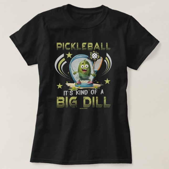 Pickleball T-Shirts för Kvinnor Kind of a Big Dill (Design framsida)