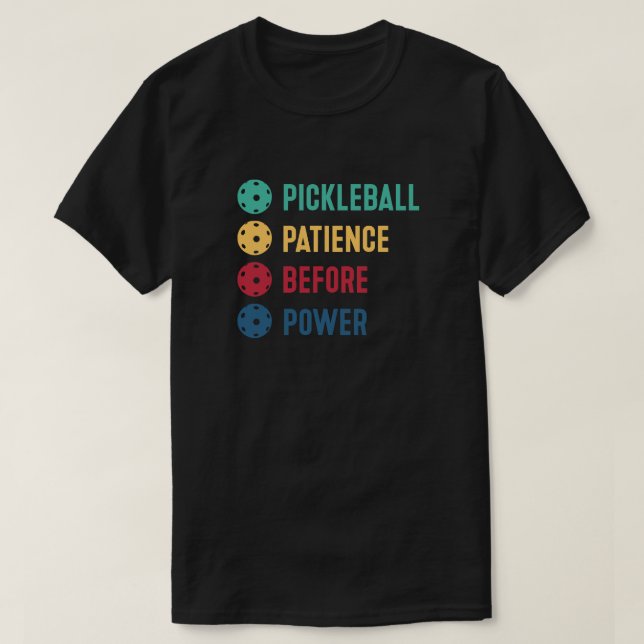 Pickleball: tålamod före ström t shirt (Design framsida)