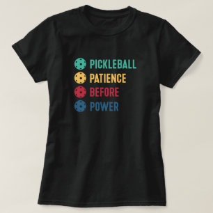 Pickleball: tålamod före ström t shirt