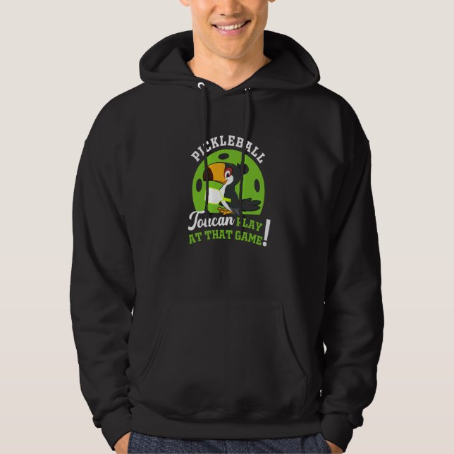 Pickleball Toucan Play At That Game Paddle Racket  Hoodie (Framsida)