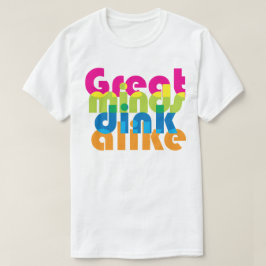 Pickleball Underbara sinnen dink like / mix T Shirt