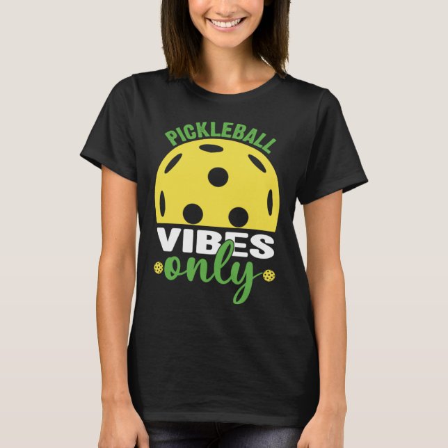 Pickleball Vibes Endast Humor T Shirt (Framsida)
