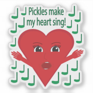 "Pickles gör mitt hjärta till sjunga!" Singing Hea Klistermärken