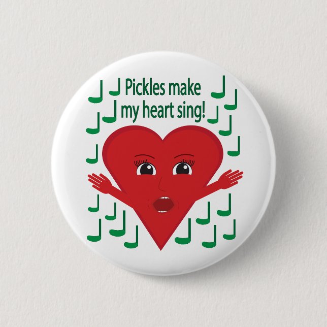 "Pickles gör mitt hjärta till sjunga!" Singing Hea Knapp (Framsida)