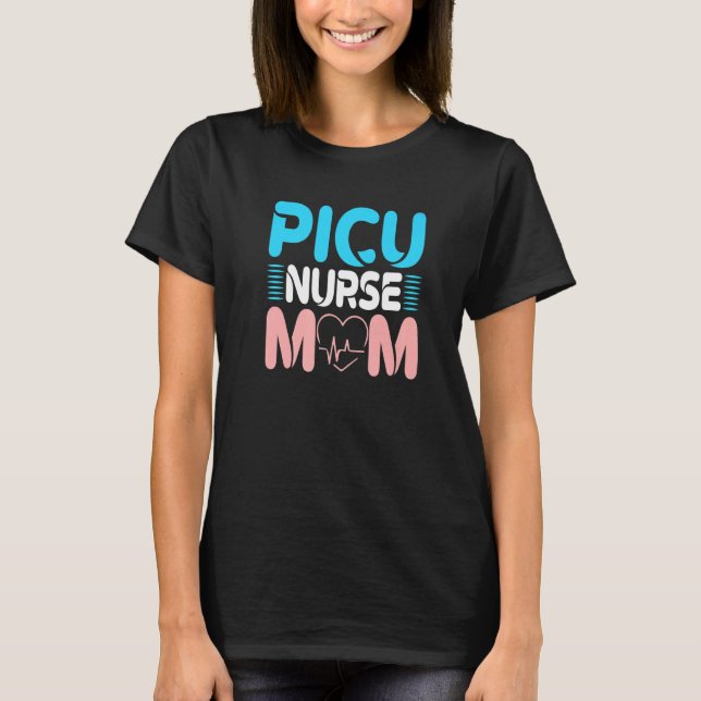 Picu Nurse Mom Rn Peds Pediatric Nurses   T Shirt (Framsida)