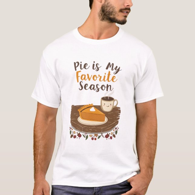 Pie is My Favorite Season T Shirt (Framsida)